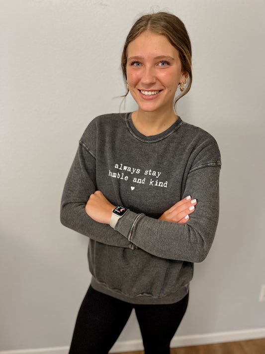 ALWAYS STAY HUMBLE N KIND MINERAL SWEATSHIRTS